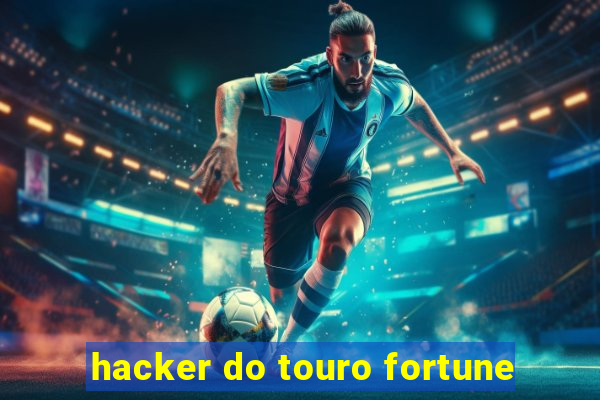 hacker do touro fortune